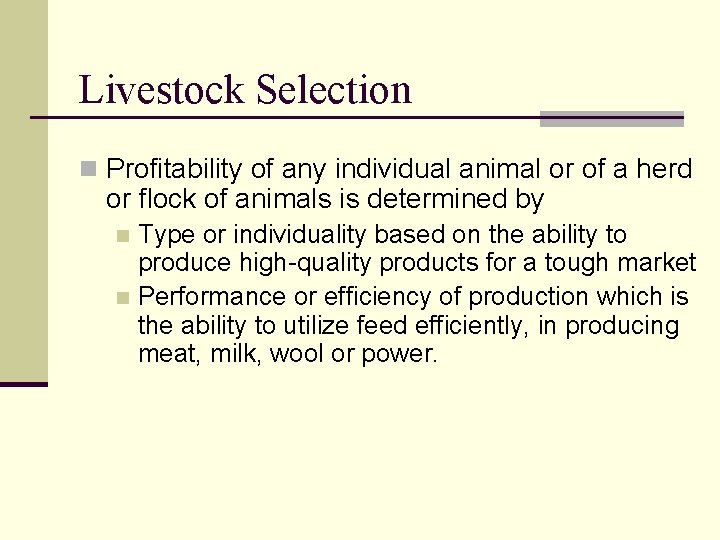 Livestock Selection n Profitability of any individual animal or of a herd or flock