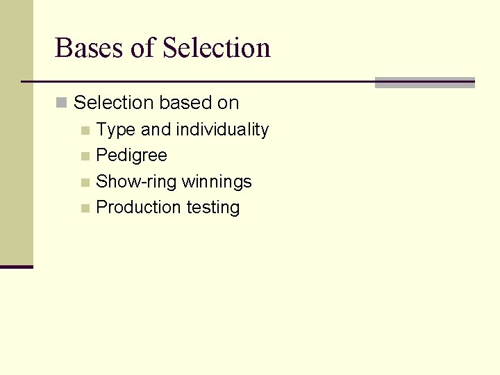 Bases of Selection n Selection based on n Type and individuality n Pedigree n