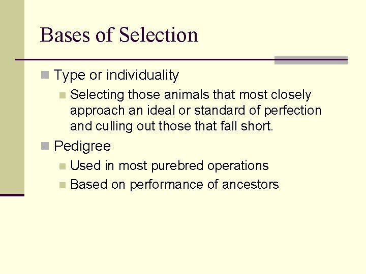 Bases of Selection n Type or individuality n Selecting those animals that most closely