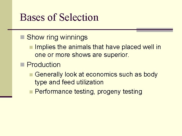 Bases of Selection n Show ring winnings n Implies the animals that have placed