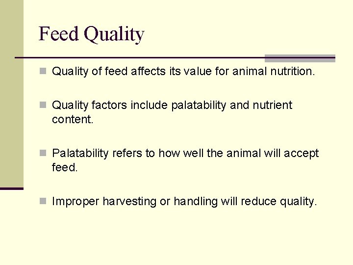 Feed Quality n Quality of feed affects its value for animal nutrition. n Quality