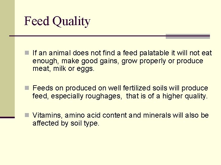 Feed Quality n If an animal does not find a feed palatable it will