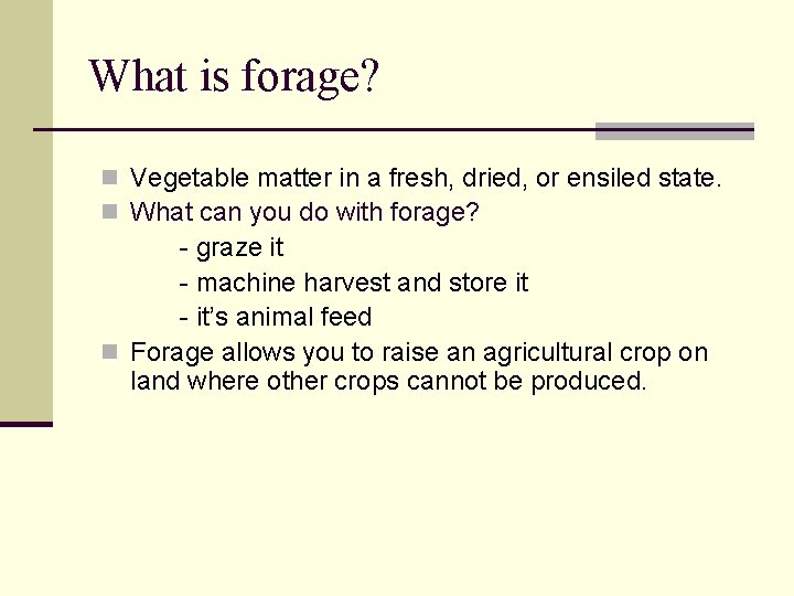 What is forage? n Vegetable matter in a fresh, dried, or ensiled state. n