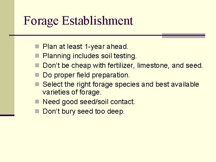 Forage Establishment Plan at least 1 -year ahead. Planning includes soil testing. Don’t be