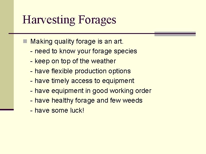 Harvesting Forages n Making quality forage is an art. - need to know your