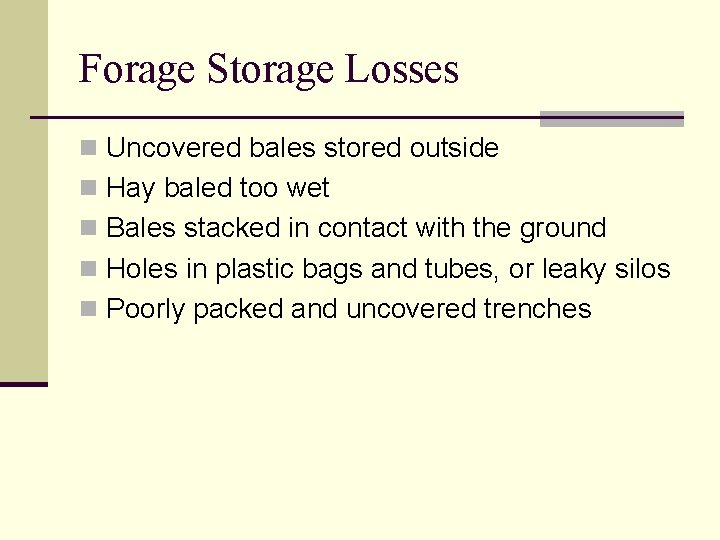 Forage Storage Losses n Uncovered bales stored outside n Hay baled too wet n