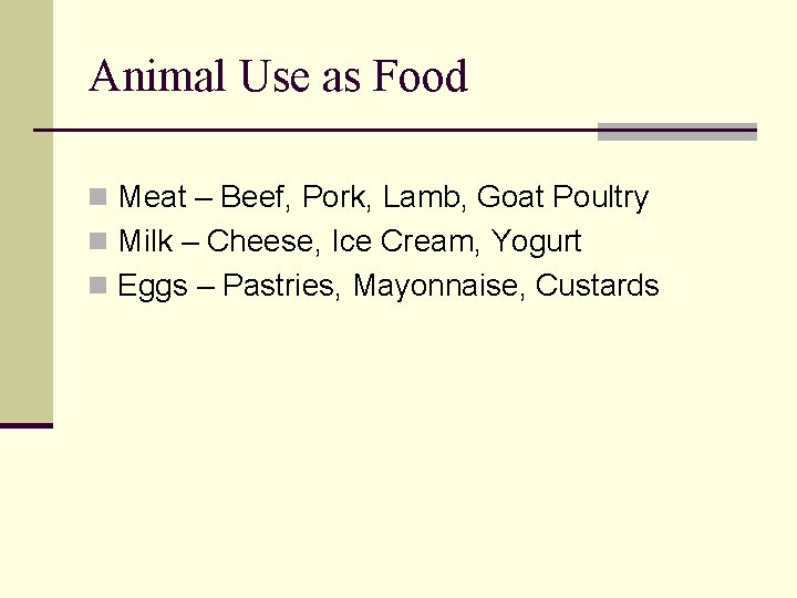 Animal Use as Food n Meat – Beef, Pork, Lamb, Goat Poultry n Milk
