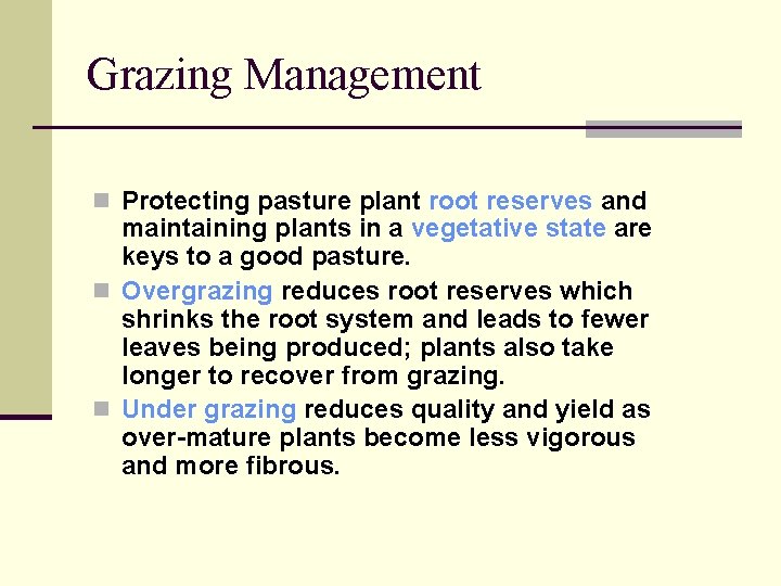 Grazing Management n Protecting pasture plant root reserves and maintaining plants in a vegetative