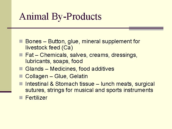 Animal By-Products n Bones – Button, glue, mineral supplement for n n n livestock