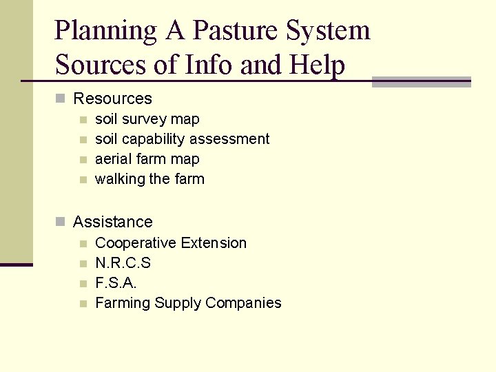 Planning A Pasture System Sources of Info and Help n Resources n soil survey