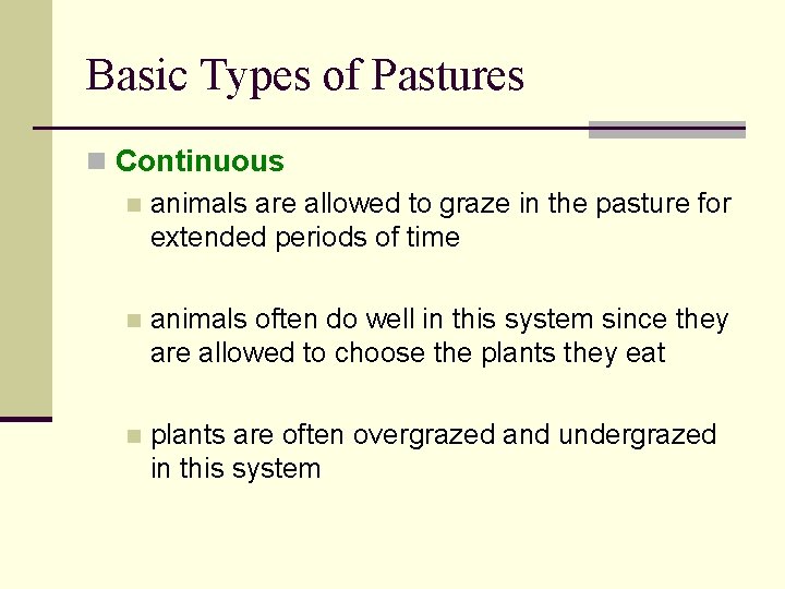 Basic Types of Pastures n Continuous n animals are allowed to graze in the