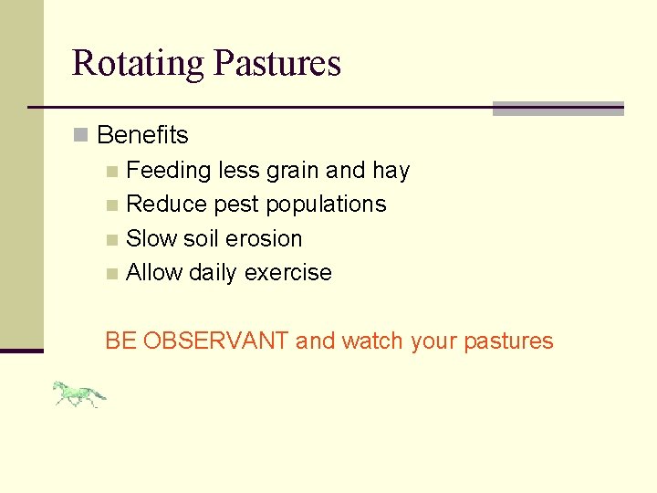 Rotating Pastures n Benefits n Feeding less grain and hay n Reduce pest populations