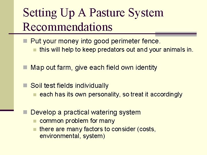 Setting Up A Pasture System Recommendations n Put your money into good perimeter fence.