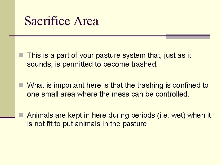 Sacrifice Area n This is a part of your pasture system that, just as