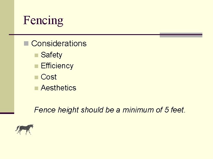 Fencing n Considerations n Safety n Efficiency n Cost n Aesthetics Fence height should