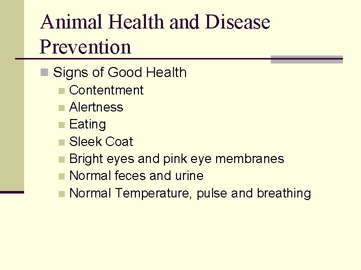 Animal Health and Disease Prevention n Signs of Good Health n Contentment n Alertness