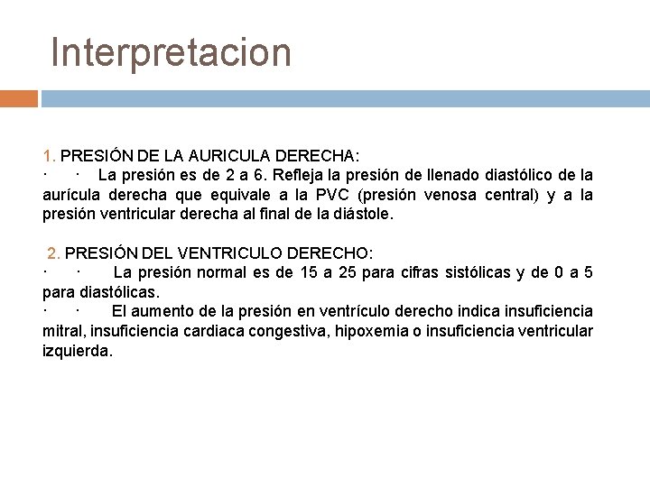 Interpretacion 1. PRESIÓN DE LA AURICULA DERECHA: · · La presión es de 2 Interpretacion 1. PRESIÓN DE LA AURICULA DERECHA: · · La presión es de 2