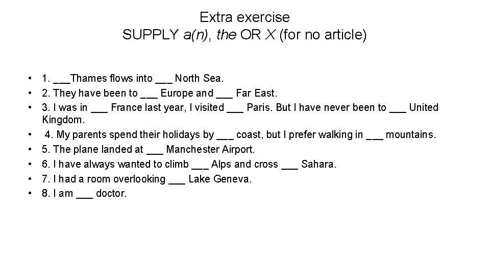 Extra exercise SUPPLY a(n), the OR X (for no article) • 1. ___Thames flows