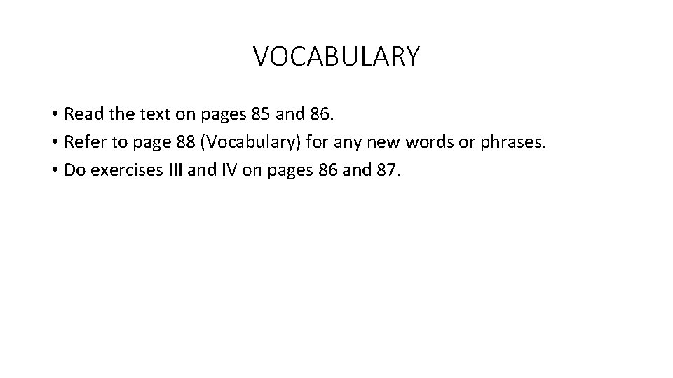 VOCABULARY • Read the text on pages 85 and 86. • Refer to page