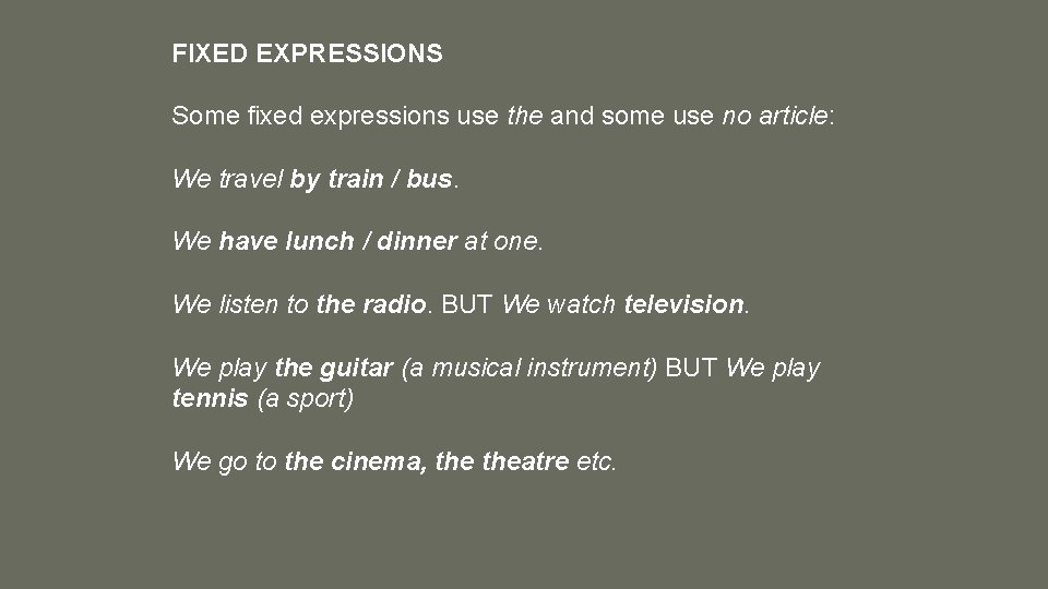 FIXED EXPRESSIONS Some fixed expressions use the and some use no article: We travel
