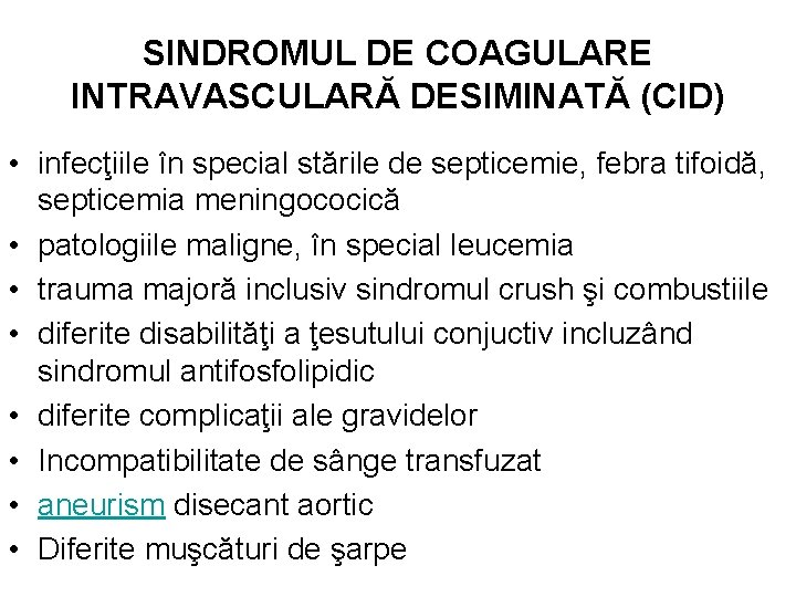 SINDROMUL DE COAGULARE INTRAVASCULARĂ DESIMINATĂ (CID) • infecţiile în special stările de septicemie, febra