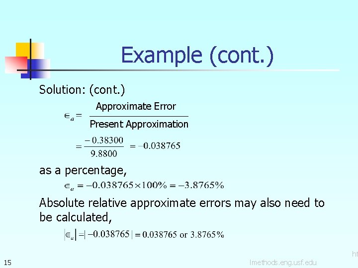 Example (cont. ) Solution: (cont. ) Approximate Error Present Approximation as a percentage, Absolute
