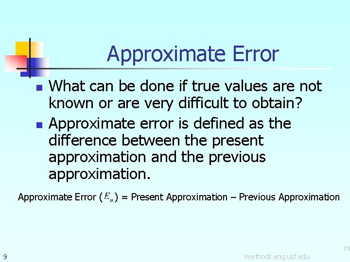 Approximate Error n n What can be done if true values are not known