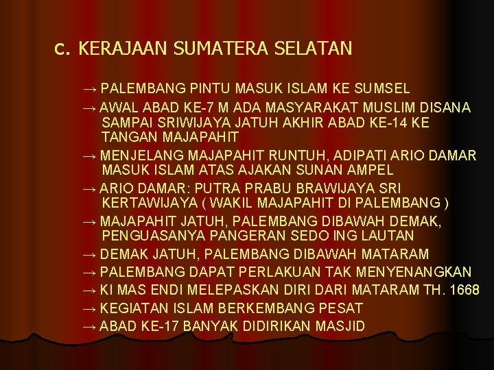 c. KERAJAAN SUMATERA SELATAN → PALEMBANG PINTU MASUK ISLAM KE SUMSEL → AWAL ABAD