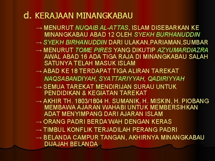 d. KERAJAAN MINANGKABAU → MENURUT NUQAIB AL-ATTAS, ISLAM DISEBARKAN KE MINANGKABAU ABAD 12 OLEH