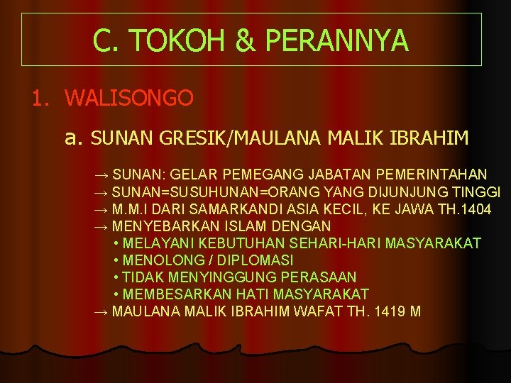 C. TOKOH & PERANNYA 1. WALISONGO a. SUNAN GRESIK/MAULANA MALIK IBRAHIM → SUNAN: GELAR