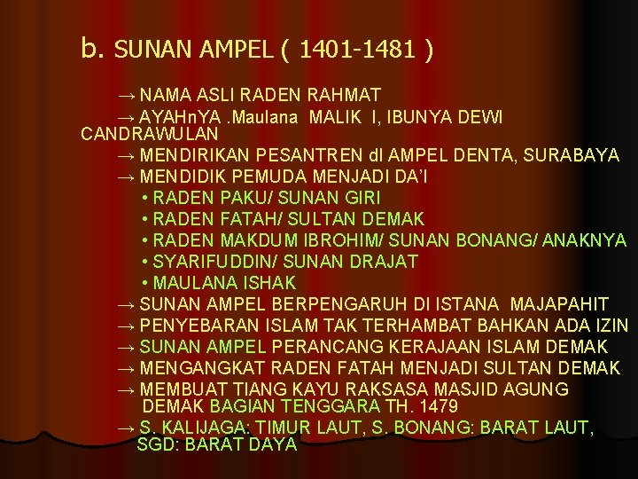 b. SUNAN AMPEL ( 1401 -1481 ) → NAMA ASLI RADEN RAHMAT → AYAHn.