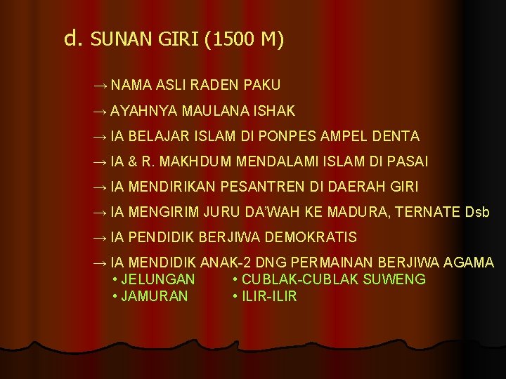 d. SUNAN GIRI (1500 M) → NAMA ASLI RADEN PAKU → AYAHNYA MAULANA ISHAK