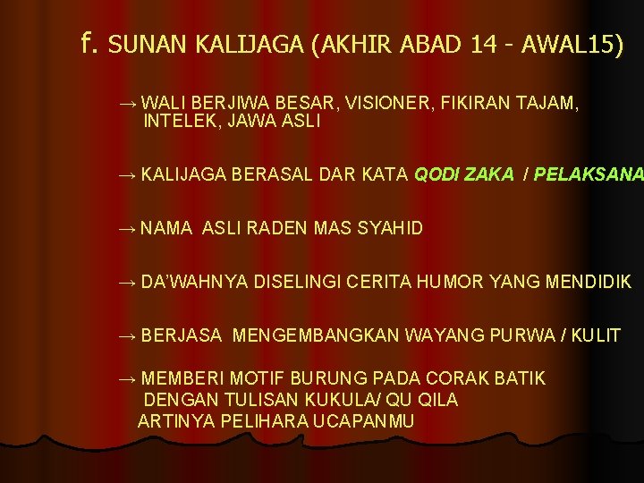 f. SUNAN KALIJAGA (AKHIR ABAD 14 - AWAL 15) → WALI BERJIWA BESAR, VISIONER,