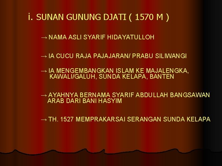 i. SUNAN GUNUNG DJATI ( 1570 M ) → NAMA ASLI SYARIF HIDAYATULLOH →
