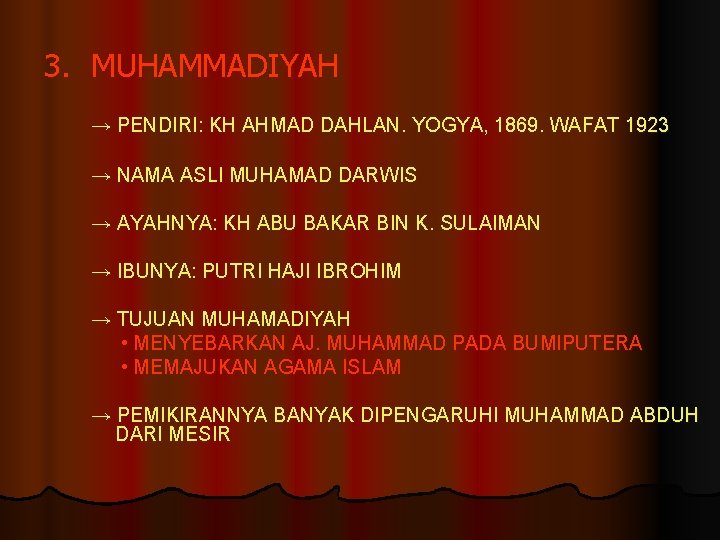 3. MUHAMMADIYAH → PENDIRI: KH AHMAD DAHLAN. YOGYA, 1869. WAFAT 1923 → NAMA ASLI