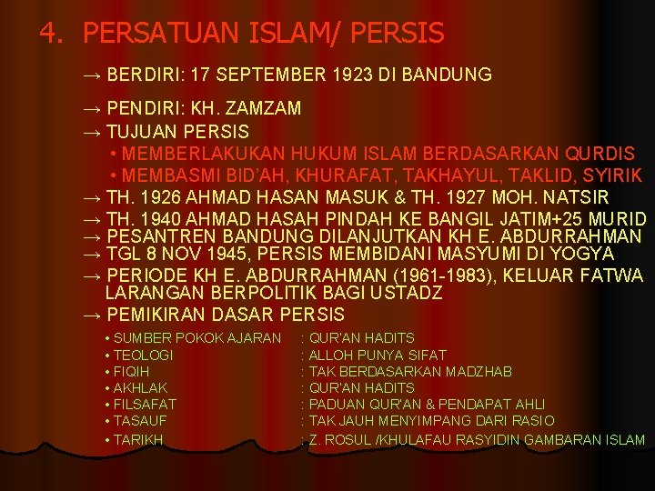 4. PERSATUAN ISLAM/ PERSIS → BERDIRI: 17 SEPTEMBER 1923 DI BANDUNG → PENDIRI: KH.