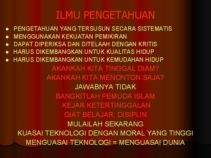 ILMU PENGETAHUAN l l l PENGETAHUAN YANG TERSUSUN SECARA SISTEMATIS MENGGUNAKAN KEKUATAN PEMIKIRAN DAPAT