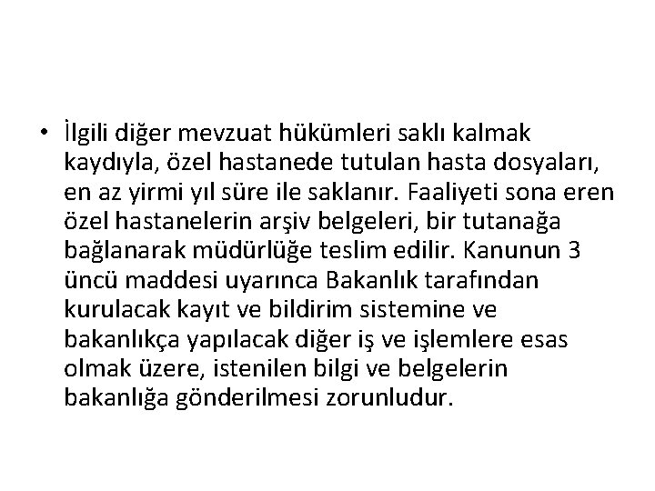 • İlgili diğer mevzuat hükümleri saklı kalmak kaydıyla, özel hastanede tutulan hasta dosyaları, • İlgili diğer mevzuat hükümleri saklı kalmak kaydıyla, özel hastanede tutulan hasta dosyaları,