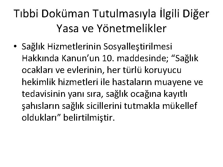 Tıbbi Doküman Tutulmasıyla İlgili Diğer Yasa ve Yönetmelikler • Sağlık Hizmetlerinin Sosyalleştirilmesi Hakkında Kanun’un