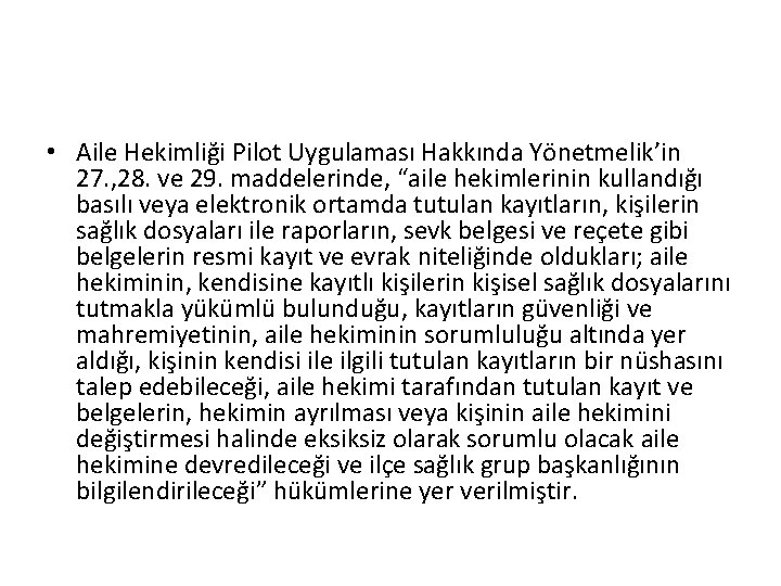  • Aile Hekimliği Pilot Uygulaması Hakkında Yönetmelik’in 27. , 28. ve 29. maddelerinde,