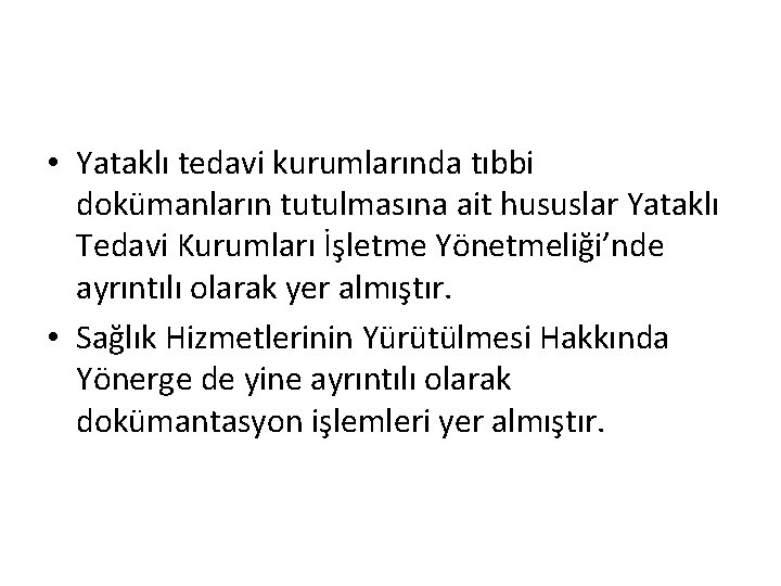  • Yataklı tedavi kurumlarında tıbbi dokümanların tutulmasına ait hususlar Yataklı Tedavi Kurumları İşletme