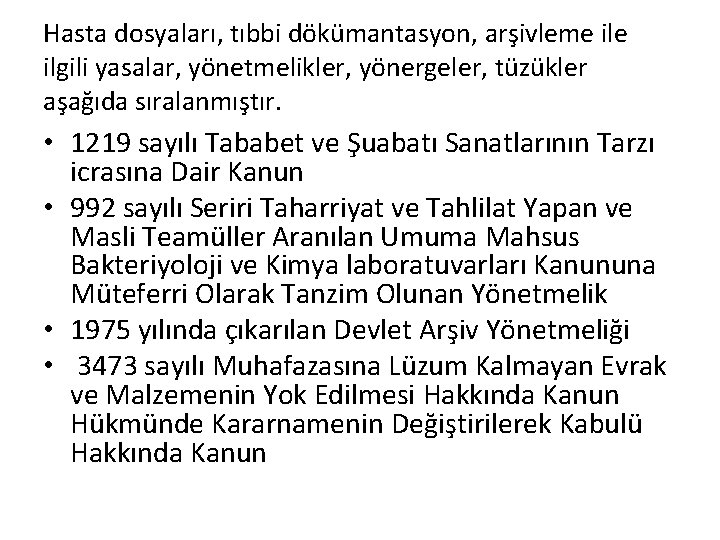 Hasta dosyaları, tıbbi dökümantasyon, arşivleme ilgili yasalar, yönetmelikler, yönergeler, tüzükler aşağıda sıralanmıştır. • 1219