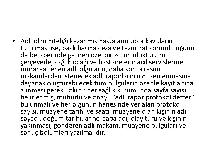  • Adli olgu niteliği kazanmış hastaların tıbbi kayıtların tutulması ise, başlı başına ceza