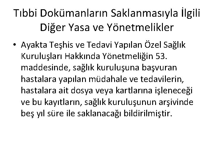 Tıbbi Dokümanların Saklanmasıyla İlgili Diğer Yasa ve Yönetmelikler • Ayakta Teşhis ve Tedavi Yapılan