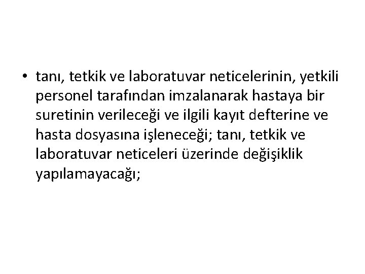  • tanı, tetkik ve laboratuvar neticelerinin, yetkili personel tarafından imzalanarak hastaya bir suretinin