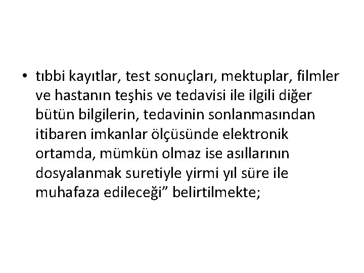  • tıbbi kayıtlar, test sonuçları, mektuplar, filmler ve hastanın teşhis ve tedavisi ile