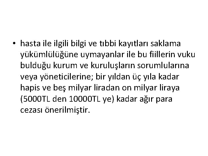  • hasta ile ilgili bilgi ve tıbbi kayıtları saklama yükümlülüğüne uymayanlar ile bu