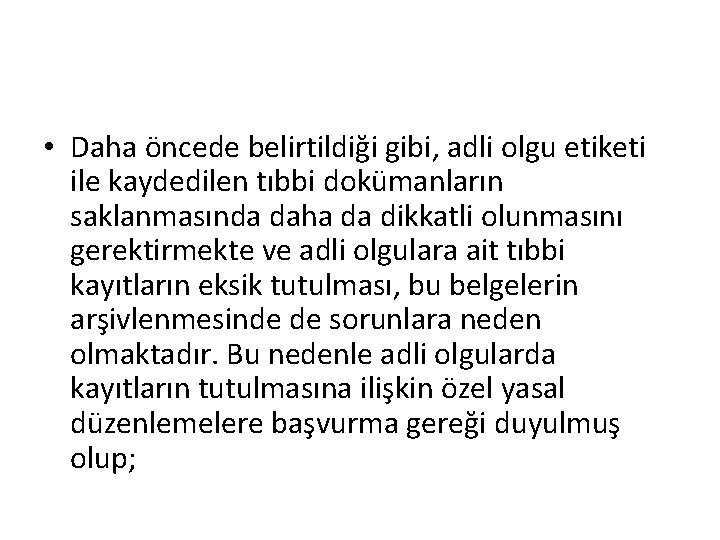  • Daha öncede belirtildiği gibi, adli olgu etiketi ile kaydedilen tıbbi dokümanların saklanmasında