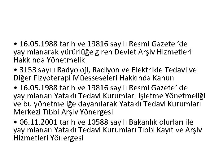  • 16. 05. 1988 tarih ve 19816 sayılı Resmi Gazete ’de yayımlanarak yürürlüğe