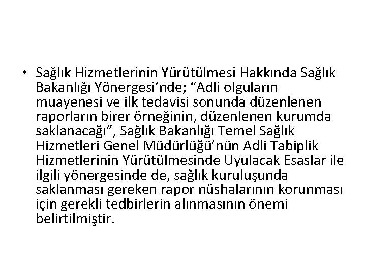  • Sağlık Hizmetlerinin Yürütülmesi Hakkında Sağlık Bakanlığı Yönergesi’nde; “Adli olguların muayenesi ve ilk